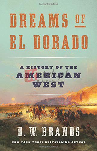 Dreams of El Dorado: A History of the American West By H. W. Brands (paperback) History Book