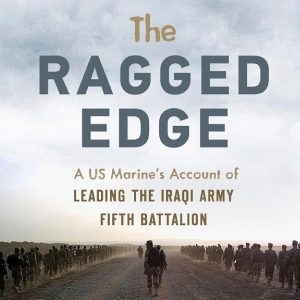 The Ragged Edge: A US Marine’s Account of Leading the Iraqi Army Fifth Battalion By Michael Zacchea, Ted Kemp, Paul Eaton (paperback) Biography Novel