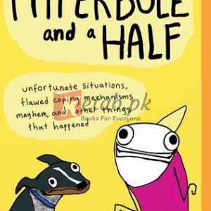 Hyperbole and a Half: Unfortunate Situations, Flawed Coping Mechanisms, Mayhem, and Other Things That Happened By Allie Brosh (paperback) Graphic Novel