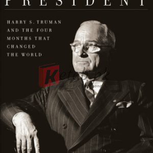 The Accidental President: Harry S. Truman and the Four Months That Changed the World By Albert J. Baime (paperback) Biography Book
