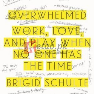Overwhelmed: Work, Love, and Play When No One Has the Time By Brigid Schulte (paperback) Business Book