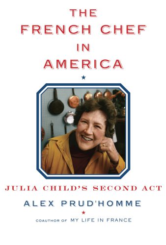 The French Chef in America: Julia Child's Second Act By Child, Julia, Prud'homme, Alex (paperback) Housekeeping Book