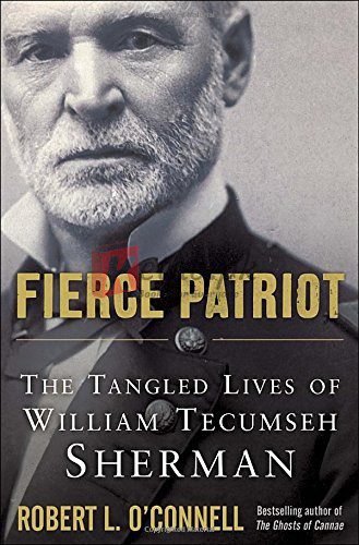 Fierce Patriot: The Tangled Lives of William Tecumseh Sherman By Robert L. O'Connell (paperback) History Book