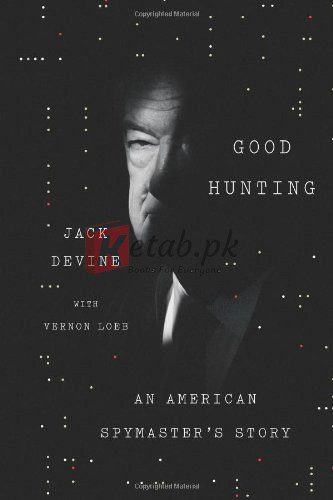Good Hunting: An American Spymaster's Story By Jack Devine, Vernon Loeb (paperback) Society Politics Novel