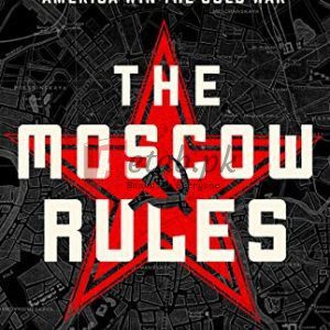 The Moscow Rules: The Secret CIA Tactics That Helped America Win the Cold War By Antonio J. Mendez (paperback) History Novel