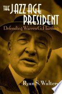 The Jazz Age President: Defending Warren G. Harding By Ryan S. Walters (paperback) biography Novel