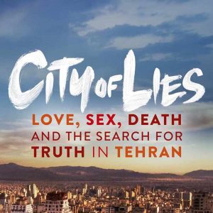 City of Lies: Love, Sex, Death, and the Search for Truth in Tehran By Ramita Navai (paperback) Biography Book