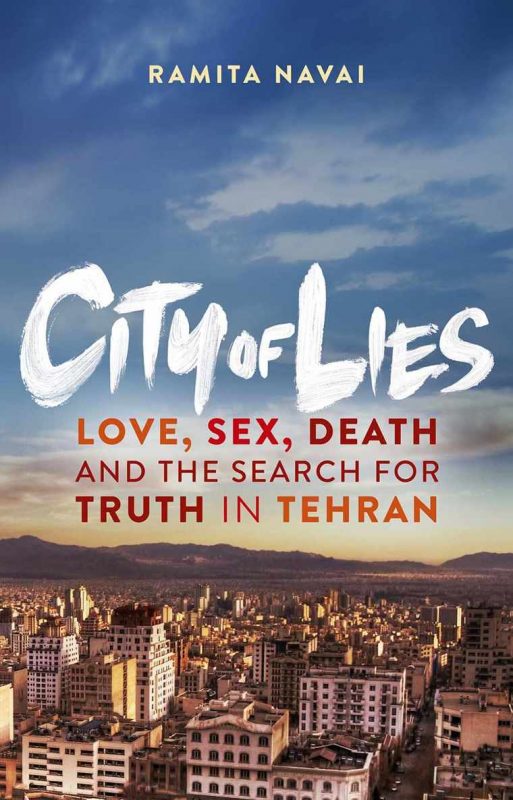 City of Lies: Love, Sex, Death, and the Search for Truth in Tehran By Ramita Navai (paperback) Biography Book