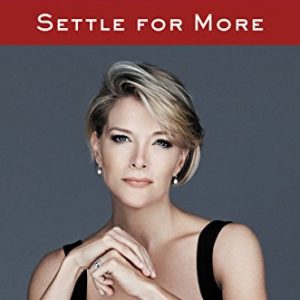 Settle for More By Megyn Kelly (paperback) Society Politics