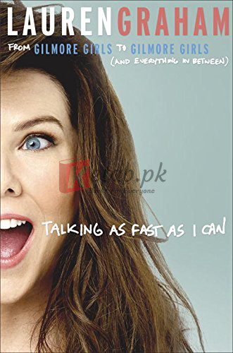 Talking as Fast as I Can: From Gilmore Girls to Gilmore Girls (and Everything in Between) By Lauren Graham (paperback) Biography Book
