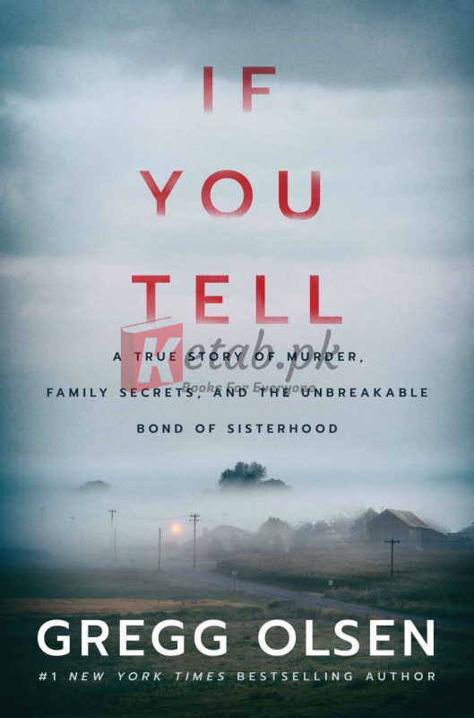 If You Tell: A True Story of Murder, Family Secrets, and the Unbreakable Bond of Sisterhood By Gregg Olsen(paperback) Crime Novel