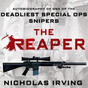 The Reaper: Autobiography of One of the Deadliest Special Ops Snipers By Nicholas Irving & Gary Brozek (paperback) Biography Novel