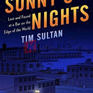 Sunny's Nights: Lost and Found at a Bar on the Edge of the World Hardcover – February 23, 2016 By Sultan, Tim (paperback) History Novel