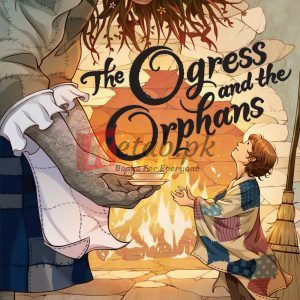 The Ogress and the Orphans By Kelly Barnhill(paperback) Children Book