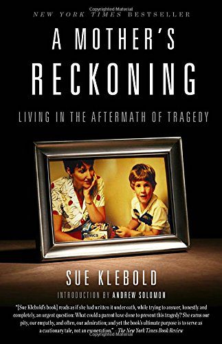 A Mother's Reckoning: Living in the Aftermath of Tragedy By Sue Klebold (paperback) Self Help Book
