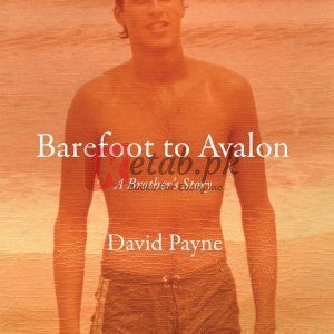 Barefoot to Avalon: A Brother's Story By Payne, David (paperback) Biography Novel