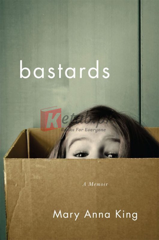 Bastards: A Memoir By King, Mary Anna (paperback) Biography Novel
