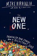 The New One: Painfully True Stories from a Reluctant Dad By Mike Birbiglia (paperback) Biography Novel