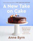 A New Take on Cake: 175 Beautiful, Doable Cake Mix Recipes for Bundts, Layers, Slabs, Loaves, Cookies, and More! A Baking Book By Anne Byrn (paperback) Housekeeping Book