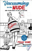 Vacuuming in the Nude: And Other Ways to Get Attention By Peggy Rowe(paperback) Fiction Novel