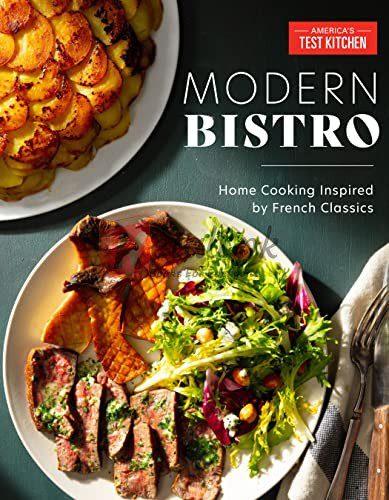 Modern Bistro: Home Cooking Inspired by French Classics By America's Test Kitchen (paperback) Housekeeping Novel