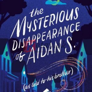 The Mysterious Disappearance of Aidan S. (as told to his brother) By David Levithan(paperback) Children Book