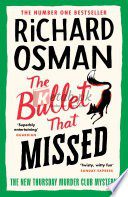 The Bullet That Missed: A Thursday Murder Club Mystery By Richard Osman (paperback) Crime Novel