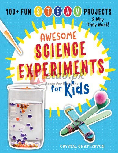 Awesome Science Experiments for Kids: 100+ Fun STEM / STEAM Projects and Why They Work (Awesome STEAM Activities for Kids) By Crystal Chatterton(paperback) Children Book