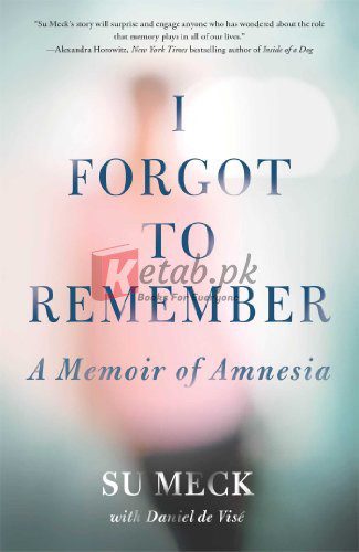 I Forgot to Remember: A Memoir of Amnesia By Su Meck, Daniel de Vise (paperback) Medicine Book
