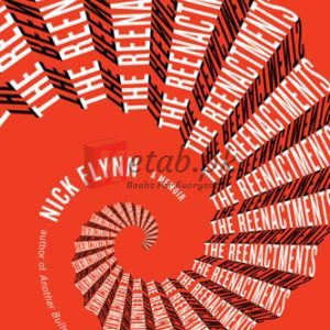The Reenactments: A Memoir By Flynn, Nick (paperback) Fiction Novel