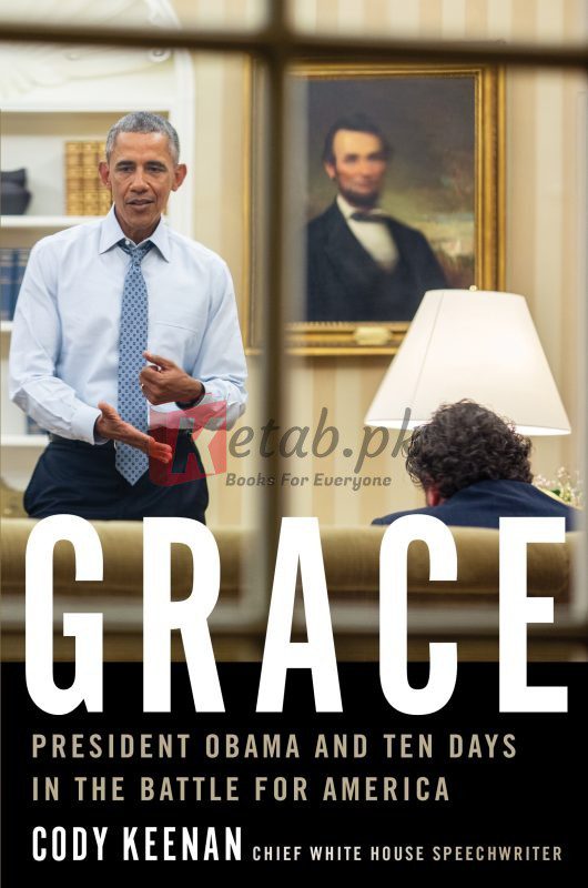 Grace: President Obama and Ten Days in the Battle for America By Cody Keenan (paperback) Biography Novel