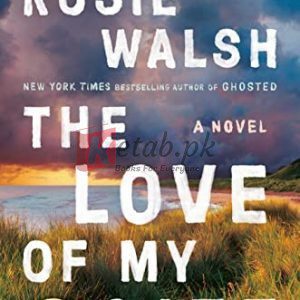 The Love of My Life: A Novel By Rosie Walsh(paperback) Fiction Novel