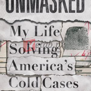Unmasked: My Life Solving America's Cold Cases By Paul Holes(paperback) Biography Novel