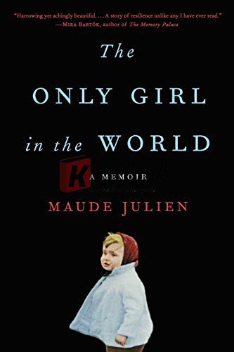 The Only Girl in the World: A Memoir Kindle Edition By Maude Julien, Adriana Hunter (paperback) Biography Novel