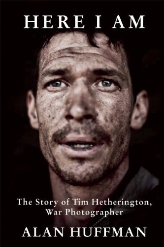 Here I Am: The Story of Tim Hetherington, War Photographer By Alan Huffman (paperback) Arts Book