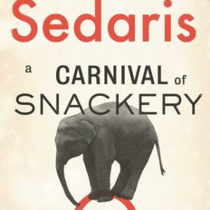 A Carnival of Snackery: Diaries (2003-2020) By David Sedaris (paperback) Fiction Novel