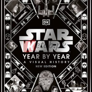 Star Wars Year By Year New Edition By Kristin Baver, Pablo Hidalgo, Daniel Wallace, Ryder Windham (paperback) Arts Novel
