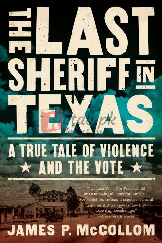 The Last Sheriff in Texas: A True Tale of Violence and the Vote Kindle Edition By McCollom, James P. (paperback) History Novel