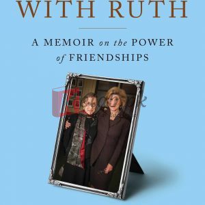 Dinners with Ruth: A Memoir on the Power of Friendships By Nina Totenberg (paperback) Biography Novel