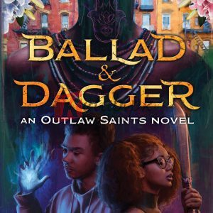 Rick Riordan Presents Ballad & Dagger (An Outlaw Saints Novel) (Outlaw Saints, 1) By Daniel José Older (paperback) Children Book