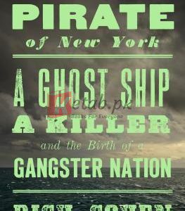 The Last Pirate of New York: A Ghost Ship, a Killer, and the Birth of a Gangster Nation By Rich Cohen (paperback) History Novel
