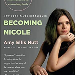 Becoming Nicole: The inspiring story of transgender actor-activist Nicole Maines and her extraordinary family By Amy Ellis Nutt (paperback) Biography Novel