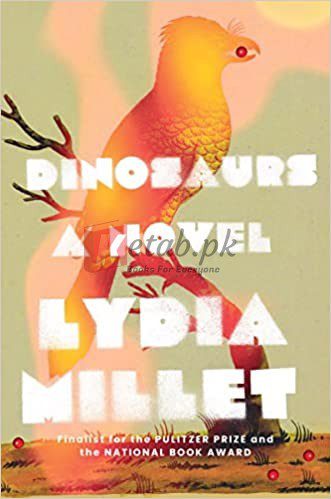 Dinosaurs: A Novel By Lydia Millet (paperback) Biography Novel
