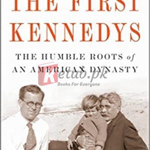 The First Kennedys: The Humble Roots of an American Dynasty By Thompson, Neal (paperback) Biography Novel