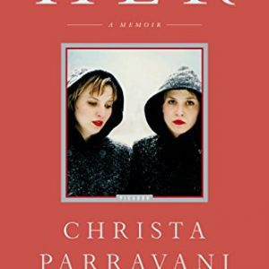Her: A Memoir Kindle Edition By Christa Parravani (paperback) Arts Book