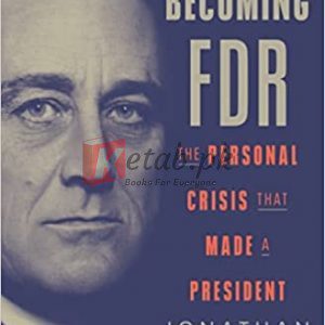 Becoming FDR: The Personal Crisis That Made a President Hardcover – September 6, 2022 By Jonathan Darman (paperback) Biography Novel