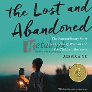 Garden Of The Lost And Abandoned: The Extraordinary Story of One Ordinary Woman and the Children She Saves By Yu, Jessica (paperback) Biography Novel
