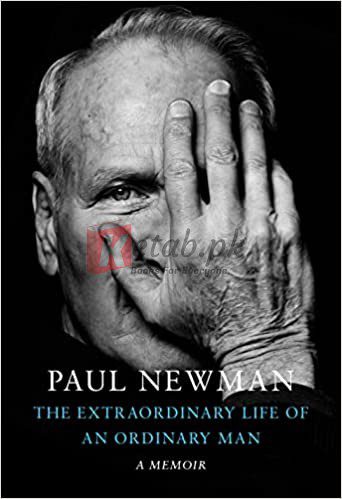 The Extraordinary Life of an Ordinary Man: A Memoir By Paul Newman (paperback) Biography Novel