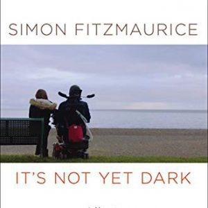 It's Not Yet Dark: A Memoir Kindle Edition By Fitzmaurice, Simon (paperback) Biography Novel