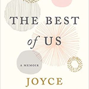 The Best of Us: A Memoir Hardcover – September 5, 2017 By Joyce Maynard (paperback) Arts Novel